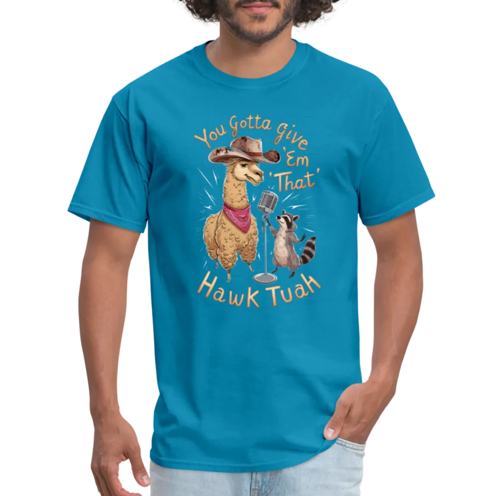 You Gotta Give 'Em That Hawk Tuah T-Shirt (Lama & Raccoon)